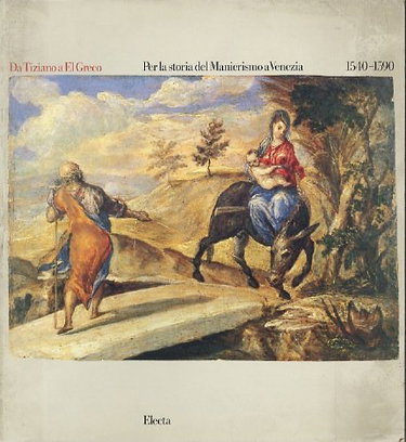 Couverture de Da Tiziano a El Greco: per la storia del Manierismo a Venezia 1540-1590. Palazzo Ducale settembre-dicembre 1981. par VV.AA