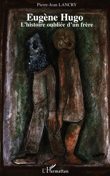 Eugène Hugo : l'histoire oubliée d'un frère
