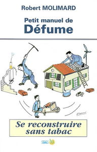 Petit manuel de défume : se reconstruire sans tabac