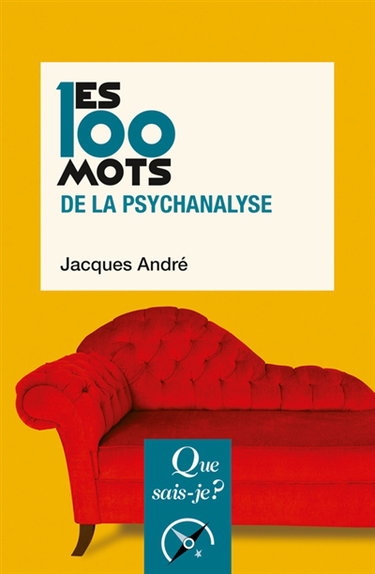 Couverture de Les 100 mots de la psychanalyse par Jacques André