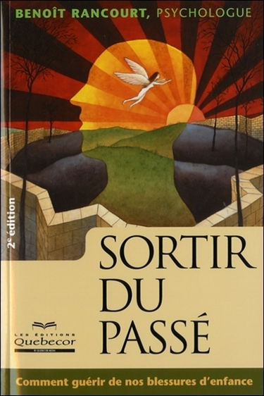 Sortir du passé : comment guérir de nos blessures d'enfance