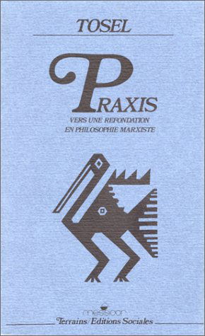 Praxis : vers une refondation en philosophie marxiste