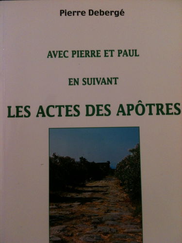 Avec Pierre et Paul en suivant les Actes des Apotres
