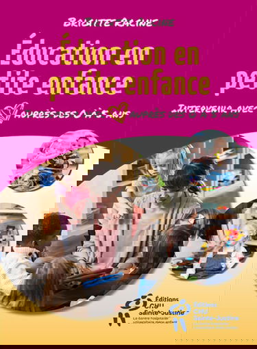 Education en petite enfance : Intervenir avec coeur auprès des 0 à 5 ans