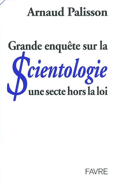 Grande enquête sur la scientologie : une secte hors la loi