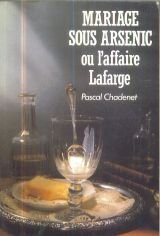 Mariage sous arsenic ou l'Affaire Lafarge