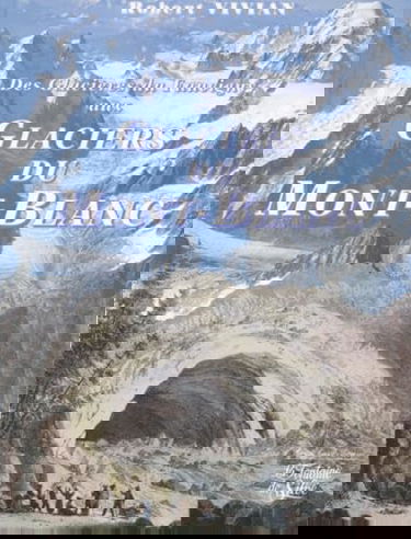 Des glacières du Faucigny aux glaciers du Mont-Blanc