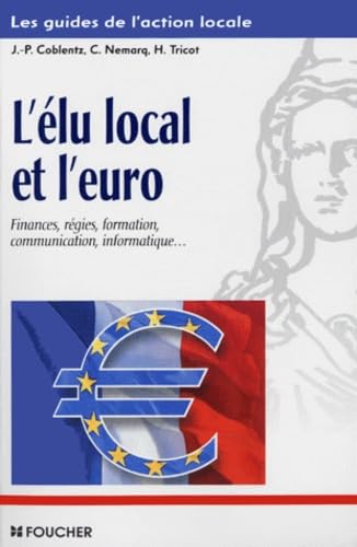L'élu local et l'euro : finances, régies, formation, communication, informatique...
