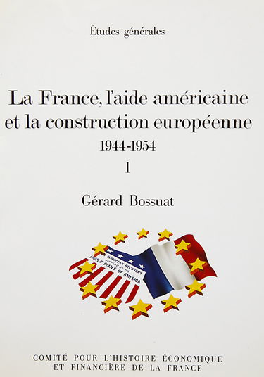 La France, l'aide américaine et la construction européenne : 1944-1954
