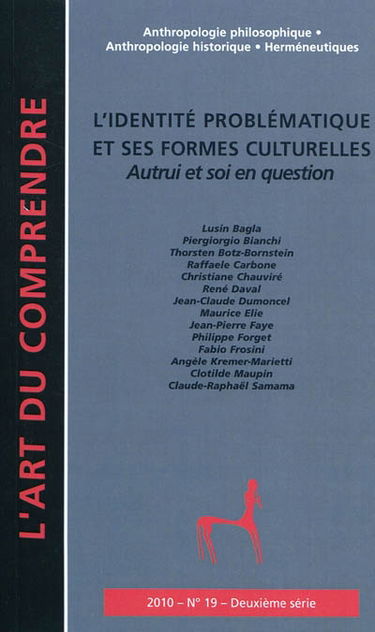 Art du comprendre (L'), deuxième série, n° 19. L'identité problématique et ses formes culturelles : autrui et soi en question