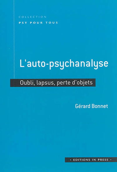 L'auto-psychanalyse : oublis, lapsus, perte d'objets