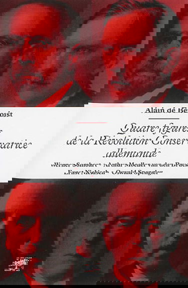 Quatre figures de la révolution conservatrice allemande : Werner Sombart, Arthur Moeller van den Bruck, Ernst Niekisch, Oswald Spengler