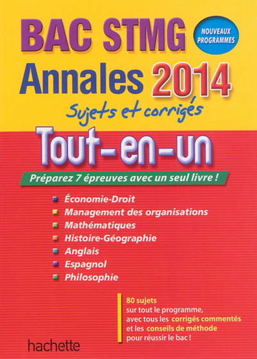 Tout-en-un bac STMG : économie droit, management des organisations, mathématiques, histoire géographie, anglais, espagnol, philosophie : annales 2014, sujets et corrigés