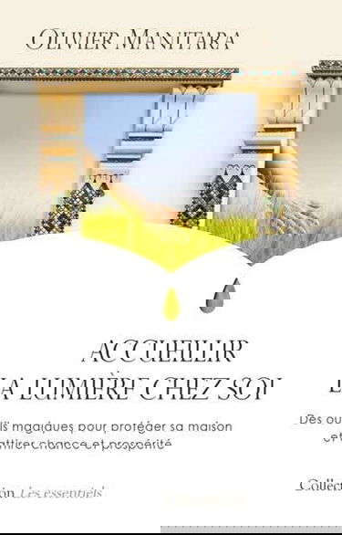 Accueillir la Lumière chez soi : Des outils magiques pour protéger sa maison et attirer chance et prospérité