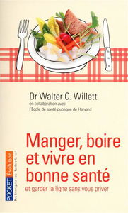 Manger, boire et vivre en bonne santé : et garder la ligne sans vous priver