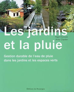 Les jardins et la pluie : gestion durable de l'eau de pluie dans les jardins et les espaces verts