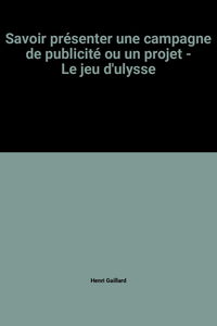 Savoir présenter une campagne de publicité ou un projet : le jeu d'Ulysse