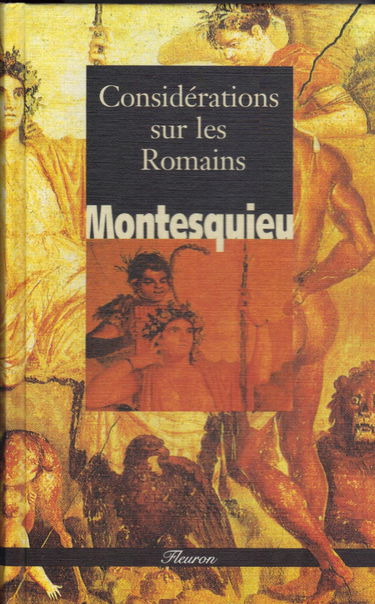 Considérations sur les causes de la grandeur des Romains et de leur décadence