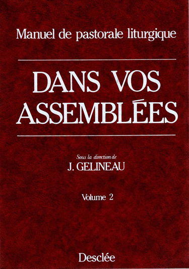 Dans vos assemblées: Manuel de pastorale liturgique