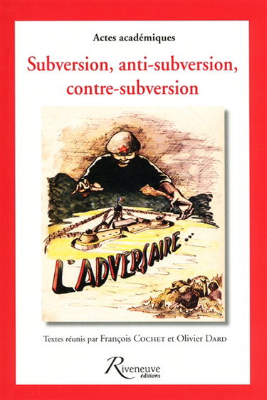 Subversion, anti-subversion, contre-subversion