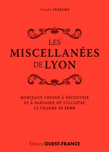 Les miscellanées de Lyon : morceaux choisis à découvrir et à partager où s'illustre le charme de Lyon