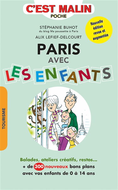 Paris avec les enfants : plus de 300 adresses ! : balades, ateliers créatifs, restos...
