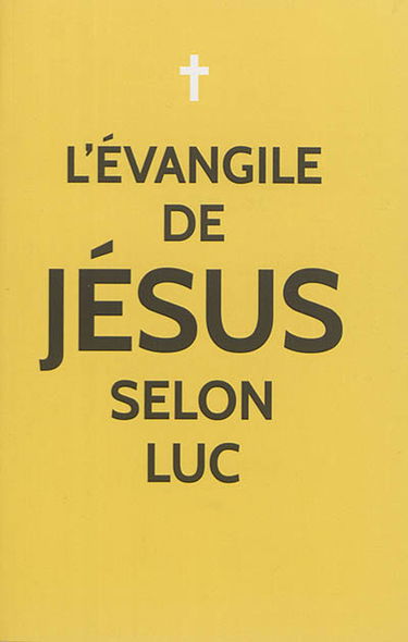 L'Evangile selon saint Luc : bonne nouvelle de Jésus-Christ