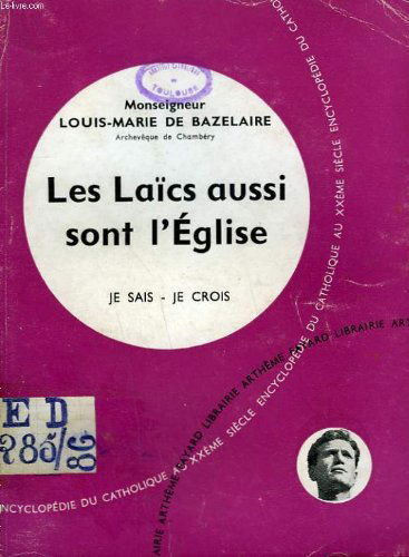 Les laics aussi sont l'eglise. collection je sais-je crois n° 86. encyclopedie du catholique au xxeme.
