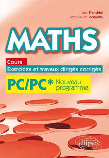 Maths : cours, exercices et travaux dirigés corrigés : PC-PC*, programme 2014