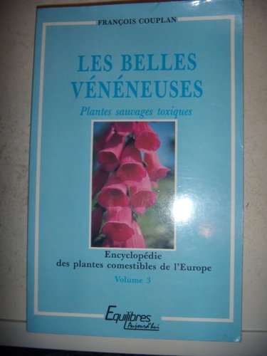 Couverture de Encyclopédie des plantes comestibles de l'Europe. Vol. 3. Les Belles vénéneuses : plantes sauvages toxiques