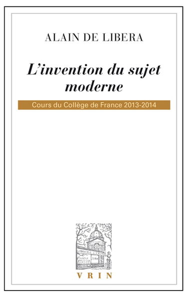 L'invention du sujet moderne : cours du Collège de France, 2013-2014
