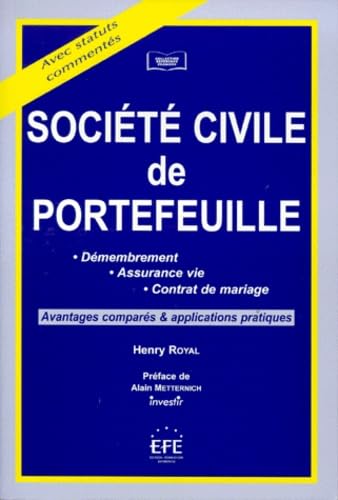 SOCIETE CIVILE DE PORTEFEUILLE.: Démembrement, Assurance vie, Contrat de mariage, avantages comparés & applications pratiques