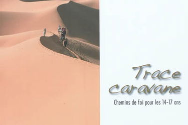 Trace caravane : chemins de foi pour les 14-17 ans
