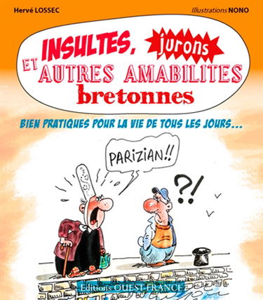 Insultes, jurons et autres amabilités bretonnes : bien pratiques pour la vie de tous les jours...