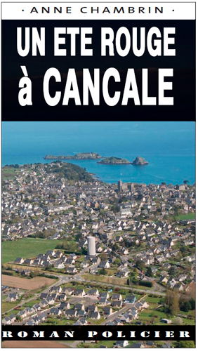 Une enquête du lieutenant Elma Béranger. Un été rouge à Cancale