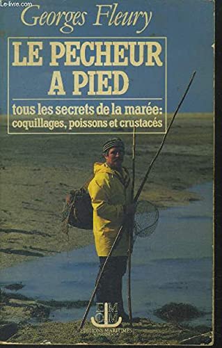 Le pêcheur à pied, tous les secrets de la marée: coquillages, poissons et crustacés