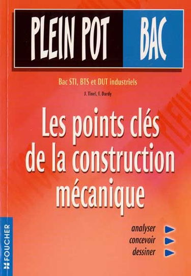 Les points clés de la construction mécanique : bac, STI, BTS et DUT industriels