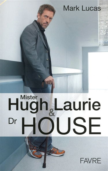 Mister Hugh Laurie et Dr House : bilan complet