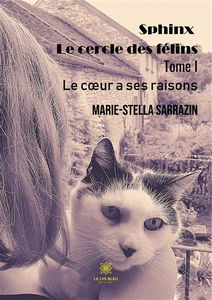 Sphinx Le cercle des félins : Tome I Le coeur a ses raisons