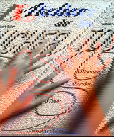 L'atelier du toucher : observer, toucher, créer