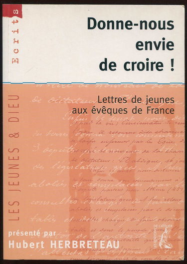 Donne-nous envie de croire ! : lettres de jeunes aux évêques de France