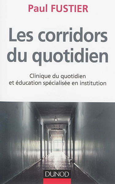 Les corridors du quotidien : clinique du quotidien et éducation spécialisée en institution