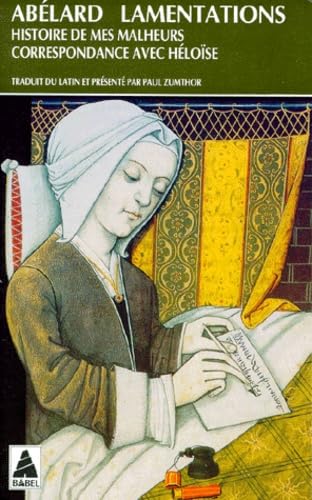 Lamentations. Histoire de mes malheurs. Correspondance avec Héloïse