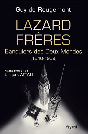 Lazard Frères : banquiers des deux Mondes (1840-1939)