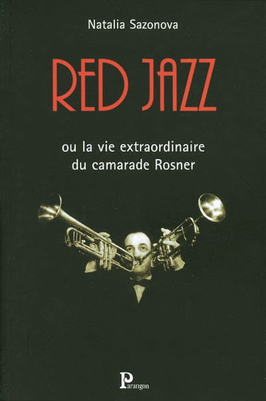 Red jazz ou La vie extraordinaire du camarade Rosner