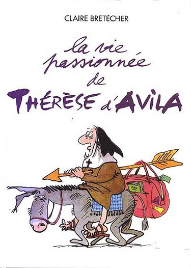 La vie passionnée de Thérèse d'Avila