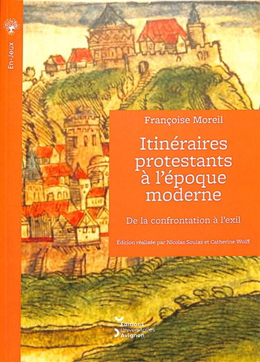 Itinéraires protestants à l'époque moderne : de la confrontation à l'exil