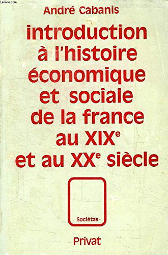 Introduction à l'histoire économique et sociale de la France au dix-neuvième et au vingtième siècle