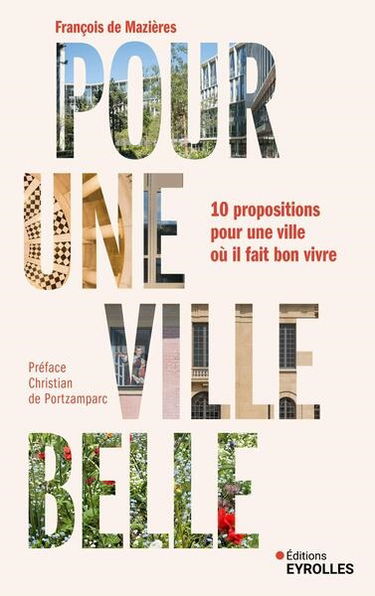 Pour une ville belle : 10 propositions pour une ville où il fait bon vivre