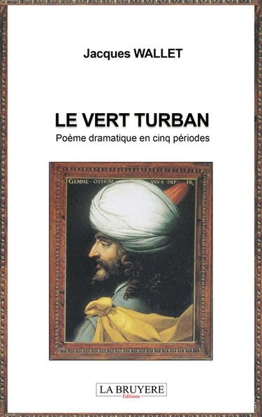 LE VERT TURBAN : POEMES DRAMATIQUE EN CINQ PERIODES